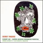 Harrison Birtwistle: Secret Theatre; Silbury Air; Carmen Arcadiae Mechanicae Perpetuum