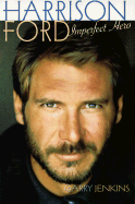 Harrison Ford - Imperfect Hero