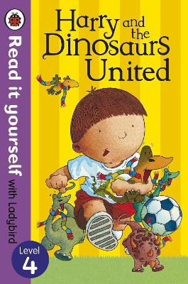 Harry and the Dinosaurs United - Read it yourself with Ladybird: Level 4 - Whybrow, Ian