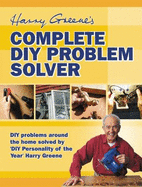 Harry Greene's Complete DIY Problem Solver