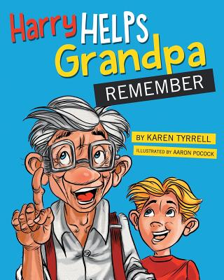 Harry Helps Grandpa Remember - Tyrrell, Karen