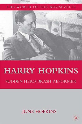 Harry Hopkins: Sudden Hero, Brash Reformer - Na, Na, and Loparo, Kenneth A