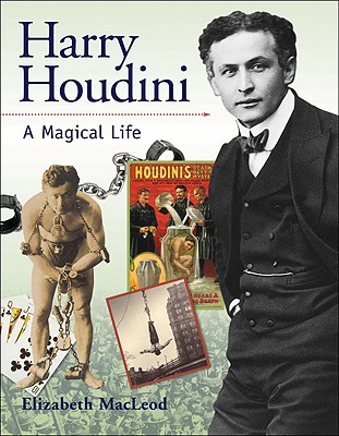 Harry Houdini: A Magical Life - MacLeod, Elizabeth