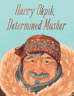 Harry Okpik, Determined Musher: English Edition