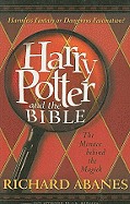 Harry Potter and the Bible: The Menace Behind the Magick - Abanes, Richard