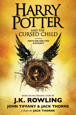 Harry Potter and the Cursed Child, Parts One and Two: The Official Playscript of the Original West End Production - Rowling, J K, and Thorne, Jack, and Tiffany, John