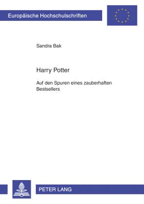 Harry Potter: Auf den Spuren eines zauberhaften Bestsellers - Wilfinger-Bak, Sandra