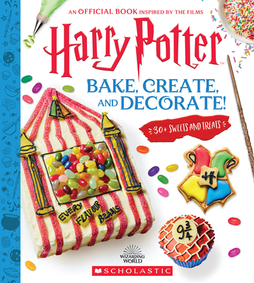 Harry Potter: Bake, Create, and Decorate (30+ Sweets and Treats Inspired by the Films) - Farrow, Joanna