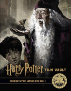 Harry Potter: The Film Vault - Volume 11: Hogwarts Professors and Staff