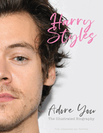 Harry Styles: Adore You: The Illustrated Biography