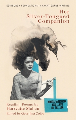 Harryette Mullen, Her Silver-Tongued Companion: Reading Poems by Harryette Mullen - Harryette Mullen, and Georgina Colby (Editor)