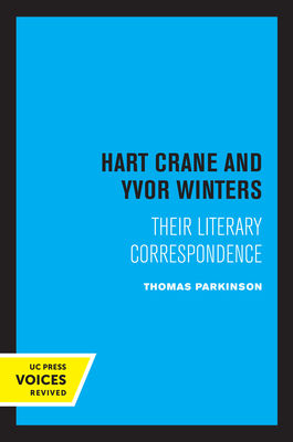 Hart Crane and Yvor Winters: Their Literary Correspondence - Parkinson, Thomas