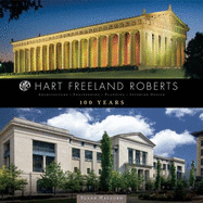 Hart Freeland Roberts: Architecture, Engineering, Planning, Interior Design: 100 Years - Halford, Susan