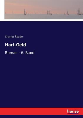 Hart-Geld: Roman - 6. Band - Reade, Charles