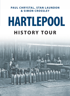 Hartlepool History Tour - Chrystal, Paul, and Laundon, Stan, and Crossley, Simon