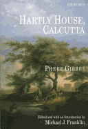 Hartly House, Calcutta - Gibbes, Phebe, and Franklin, Michael, Sir (Editor)