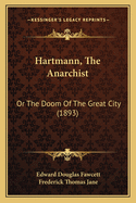 Hartmann, The Anarchist: Or The Doom Of The Great City (1893)