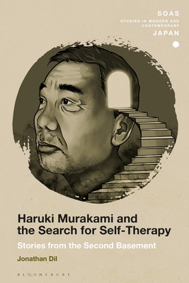 Haruki Murakami and the Search for Self-Therapy: Stories from the Second Basement - DIL, Jonathan, and Gerteis, Christopher (Editor)