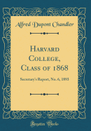 Harvard College, Class of 1868: Secretary's Report, No. 6, 1893 (Classic Reprint)