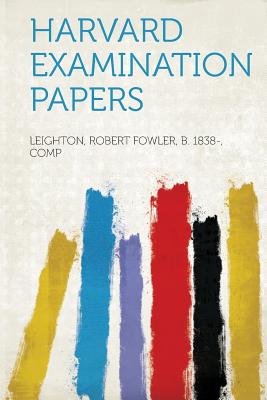 Harvard Examination Papers - Comp, Leighton Robert Fowler B 1838