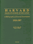 Harvard Graduate School of Education: A Bibliography of Doctoral Dissertations, 1918-1987