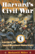 Harvard's Civil War: A History of the Twentieth Massachusetts Volunteer Infantry
