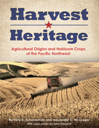 Harvest Heritage: Agricultural Origins and Heirloom Crops of the Pacific Northwest