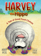 Harvey the Hippo: A Tale of Good Food Choices