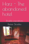 Harz - The abandoned hotel: Double expositions