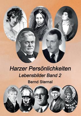 Harzer Persnlichkeiten: Lebensbilder Band 2 - Sternal, Bernd