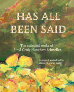 Has All Been Said: The Collected Works of Sibyl Croly Hanchett Schneller