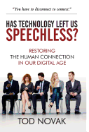 Has Technology Left Us Speechless?: Restoring the Human Connection in Our Digital Age