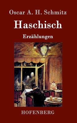 Haschisch: Erzhlungen - Schmitz, Oscar a H