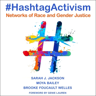 #Hashtagactivism: Networks of Race and Gender Justice - Pitts, Lisa Rene (Read by), and Lauren, Genie (Foreword by), and Bailey, Moya