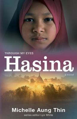 Hasina: Through My Eyes - Aung Thin, Michelle, and White, Lyn (Editor)