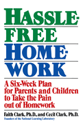 Hassle-Free Homework: A Six-Week Plan for Parents and Children to Take the Pain Out of Homework