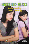 Hassled Girl?: Girls Dealing with Feelings - Kavanaugh, Dorothy