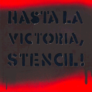 Hasta La Victoria, Stencil!