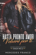 Hasta Pronto Amor. Volver Por Ti (Libro 2): Una Novela Romntica que atrapa