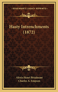 Hasty Intrenchments (1872)