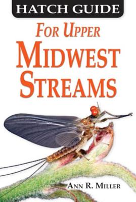 Hatch Guide for Upper Midwest Streams - Miller, Ann R (Photographer)