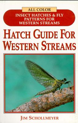 Hatch Guide for Western Streams - Schollmeyer, Jim
