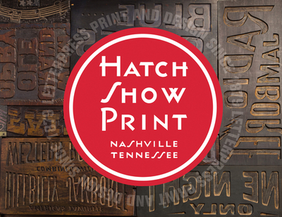 Hatch Show Print: American Letterpress Since 1879 - Country Music Hall of Fame and Museum, and Sherraden, Jim, and Aubry, Celene