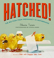 Hatched!: The Big Push from Pregnancy to Motherhood