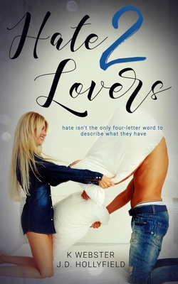 Hate 2 Lovers - Webster, K, and Hollyfield, J D