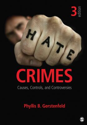 Hate Crimes: Causes, Controls, and Controversies - Gerstenfeld, Phyllis B