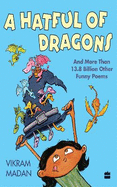 HATFUL OF DRAGONS AND MORE THAN 13.8 BILLION OTHER FUNNY POEMS