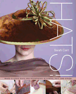 Hats: Making Classic Hats and Headpieces in Fabric, Felt and Straw