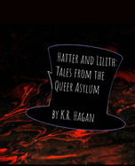 Hatter and Lilith: Tales from the Queer Asylum