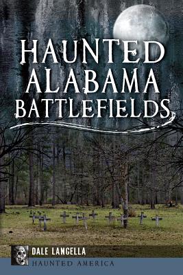 Haunted Alabama Battlefields - Langella, Dale